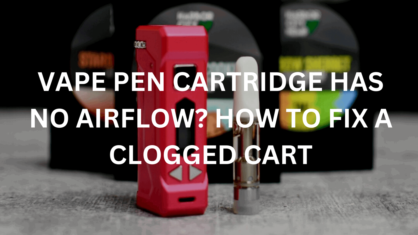How To Stop Vape From Clogging Vape Pen Cartridge Has No Airflow? How To Fix A Clogged Cart