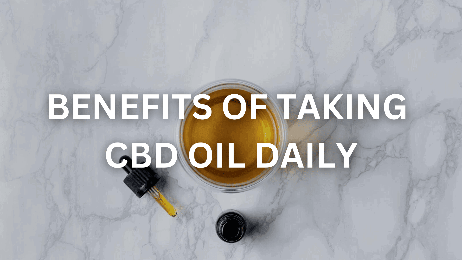 Benefits Of Taking CBD Oil Daily | Harbor City Hemp