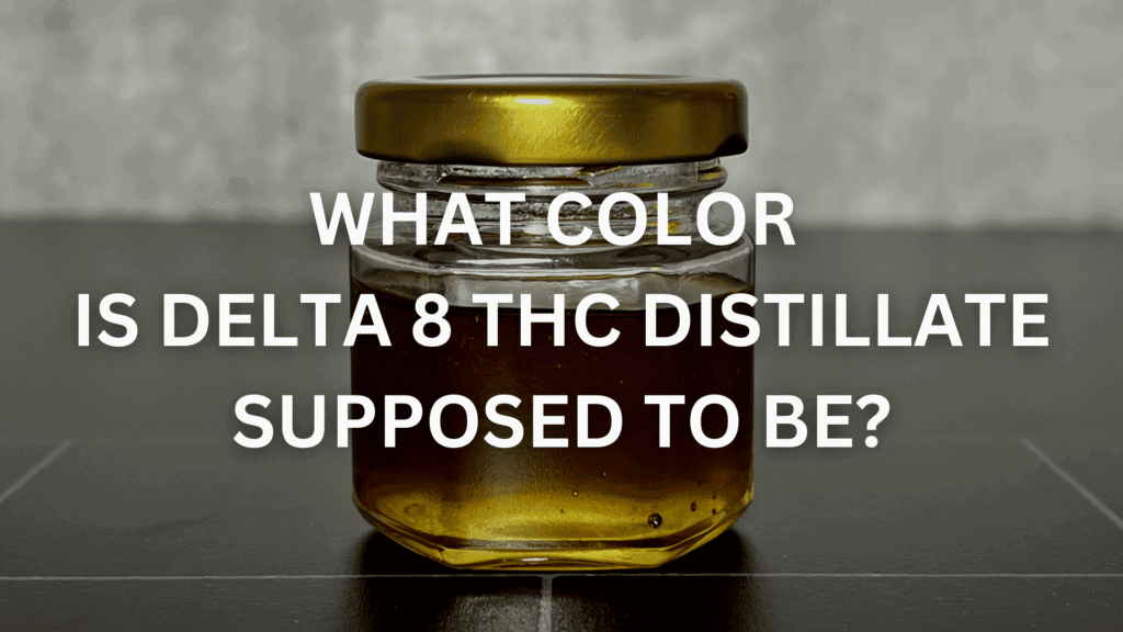 What Color Is Delta 8 Thc Distillate Supposed To Be