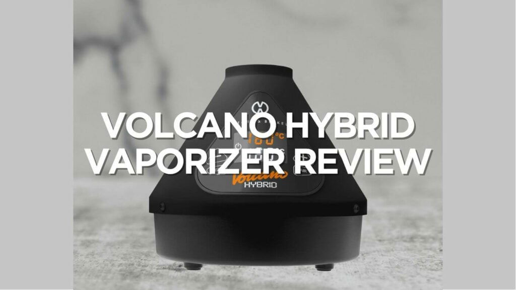 Volcano Hybrid Vaporizer Review