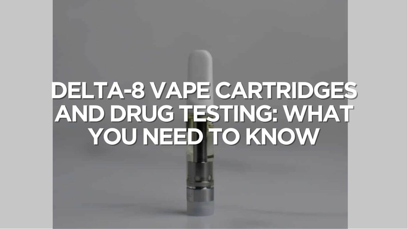 How Delta-8 Vape Cartridges Affect Drug Test | Harbor City Hemp