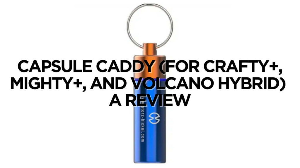 Capsule Caddy For Crafty Mighty And Volcano Hybrid Review
