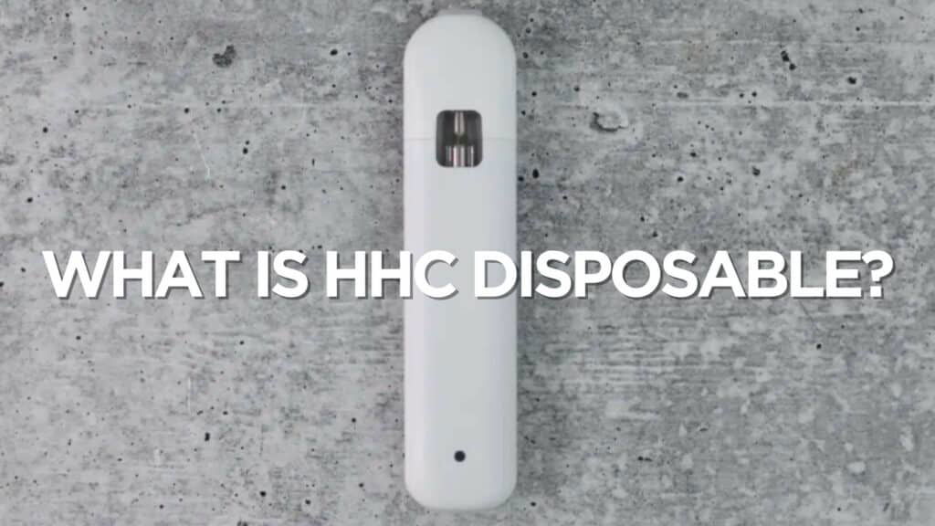 What Is Hhc Disposable