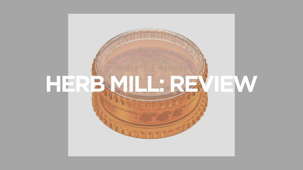 Herb Mill Review