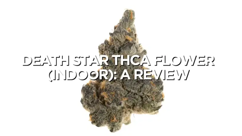 Death Star Thca Flower Indoor Review